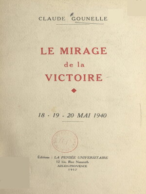 cover image of Le mirage de la victoire, 18-19-20 mai 1940